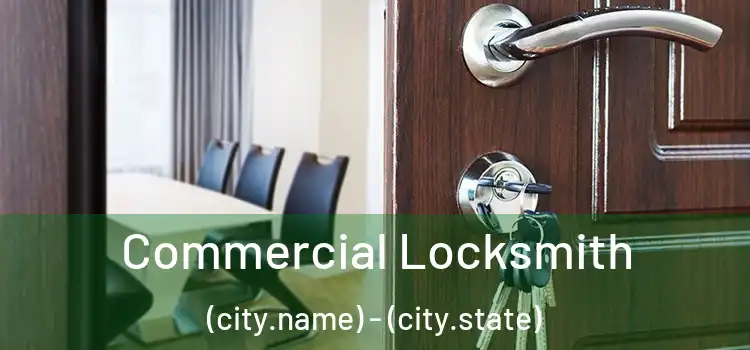 Commercial Locksmith (city.name) - (city.state)